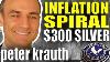 300 Silver Amid Vicious Inflationary Spiral Peter Krauth